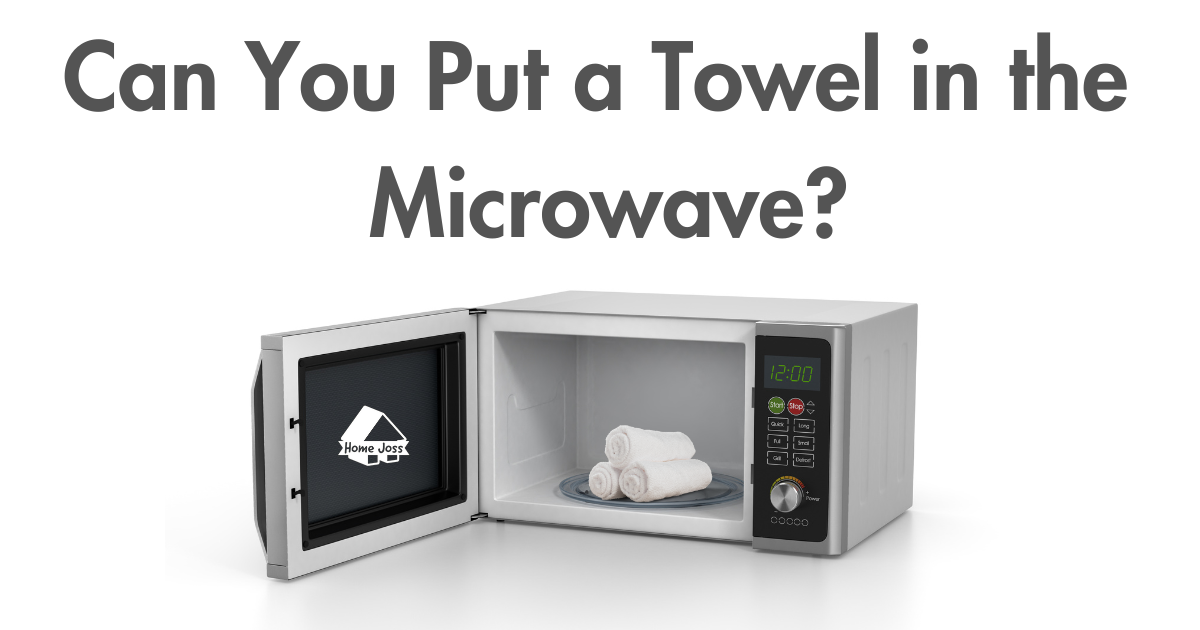 Can You Put a Towel in the Microwave