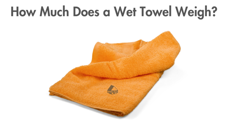 How Much Does a Wet Towel Weigh?