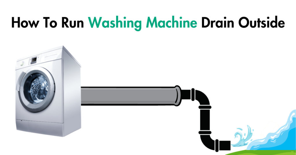 How To Run Washing Machine Drain Outside