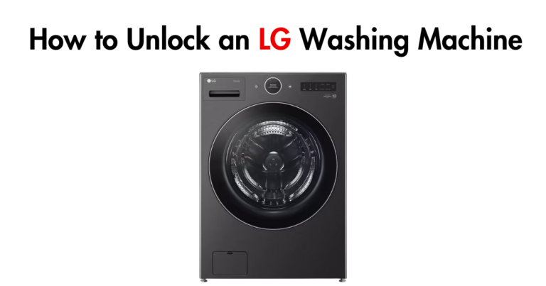 How to Unlock an LG Washing Machine: Complete Guide