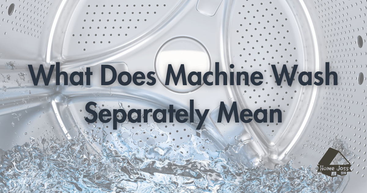 What Does Machine Wash Separately Mean