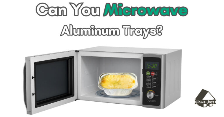 Can You Microwave Aluminum Trays?