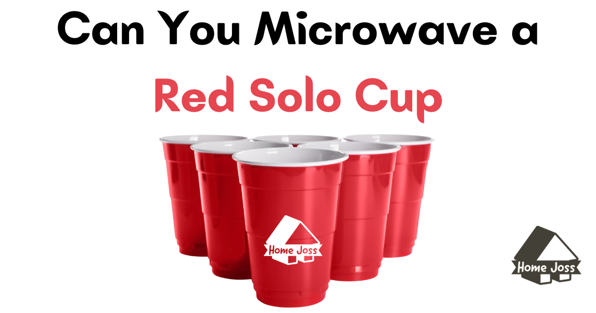 Can You Microwave a Red Solo Cup