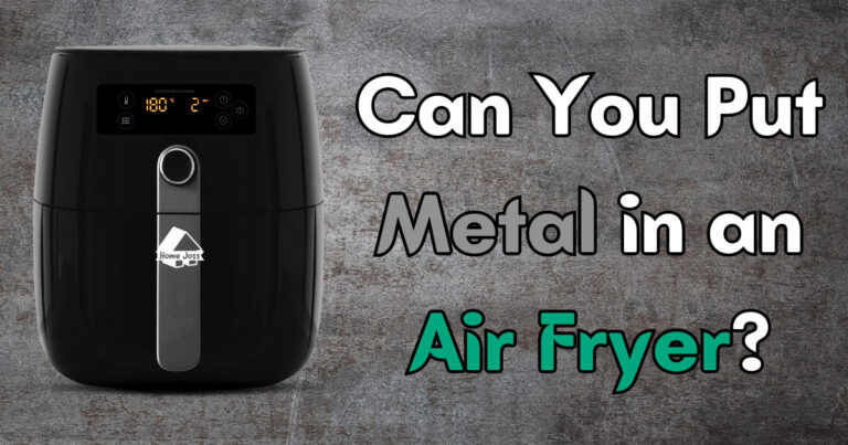 Can You Put Metal in an Air Fryer?