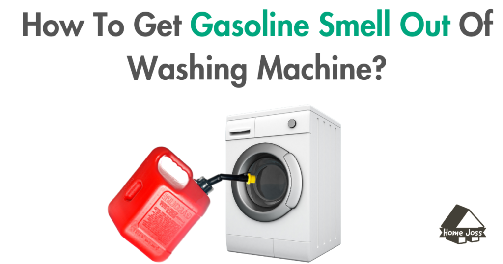 How To Get Gasoline Smell Out Of Washing Machine