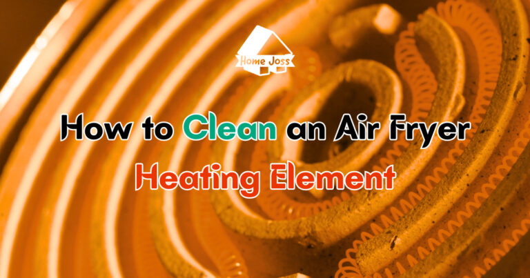 How to Clean an Air Fryer Heating Element? (Video and Steps)