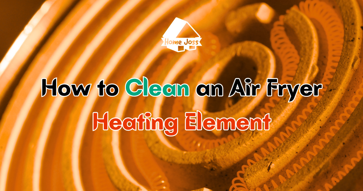How to Clean an Air Fryer Heating Element