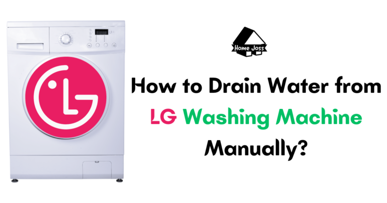 How to Drain Water from LG Washing Machine Manually?
