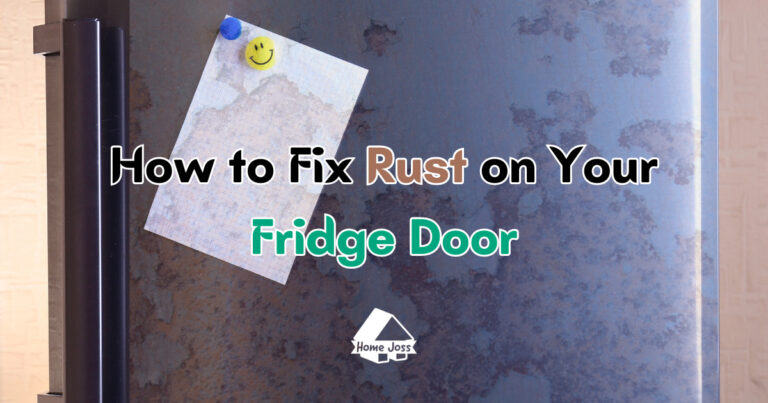 How to Fix Rust on Your Fridge Door? (Methods Explained)