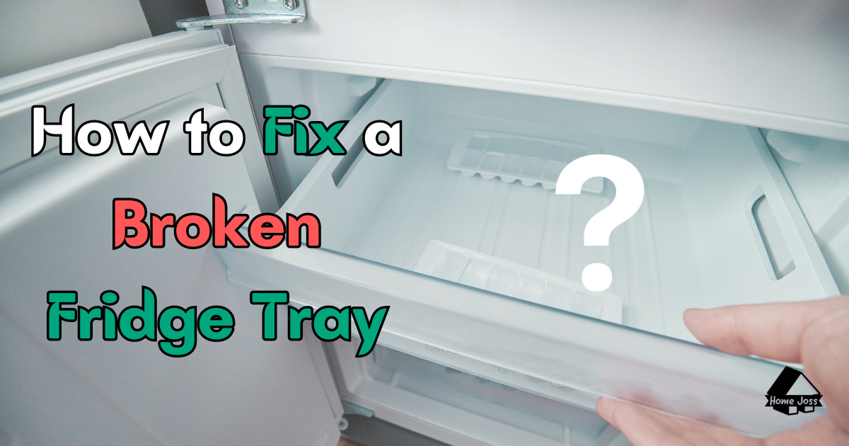 How to Fix a Broken Fridge Tray