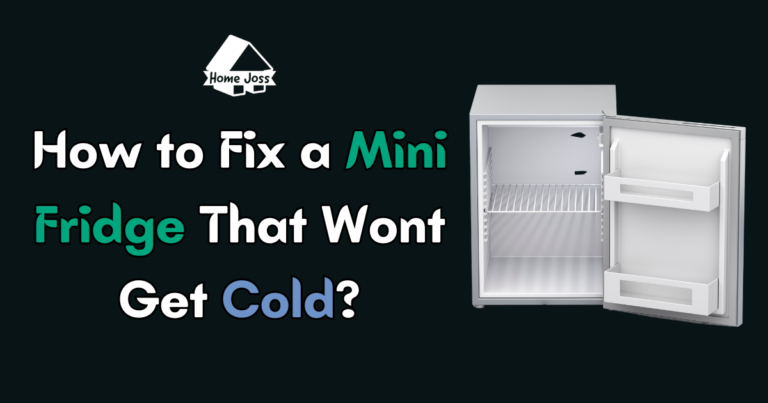How to Fix a Mini Fridge That Won’t Get Cold?