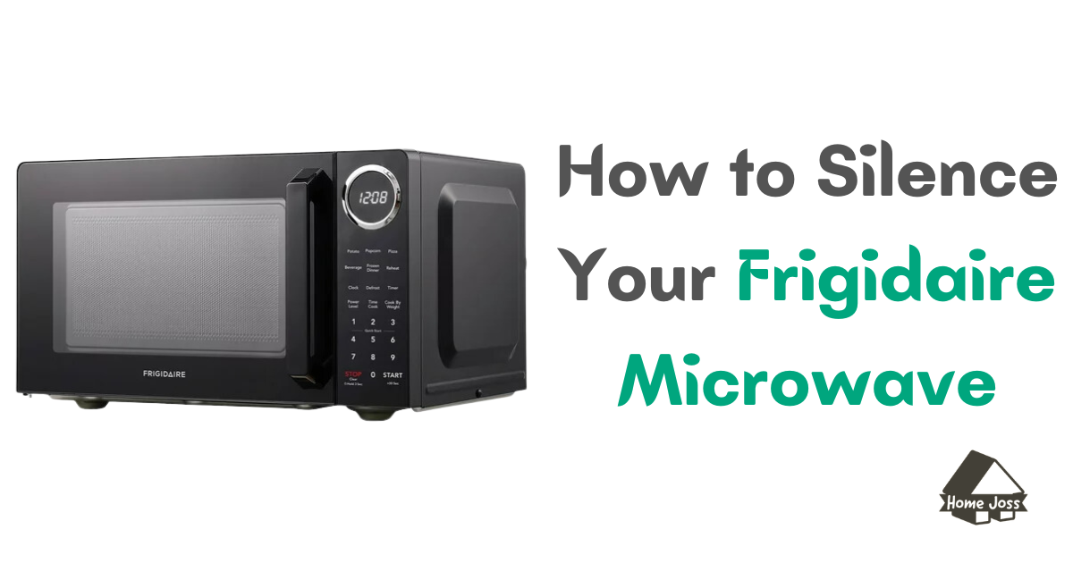 How to Silence Your Frigidaire Microwave