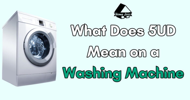 What Does 5UD Mean on a Washing Machine (Cause and Solution)