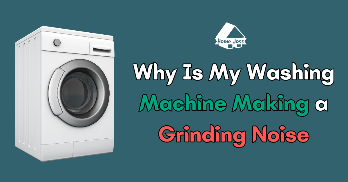 Why Is My Washing Machine Making a Grinding Noise