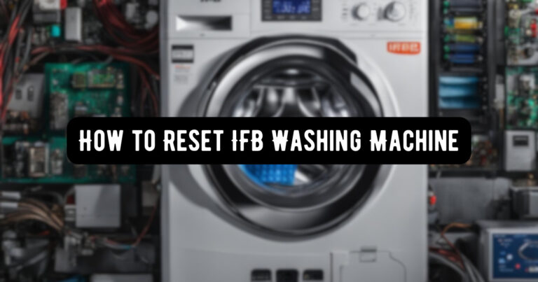 How to Reset IFB Washing Machine? (Steps and Video)