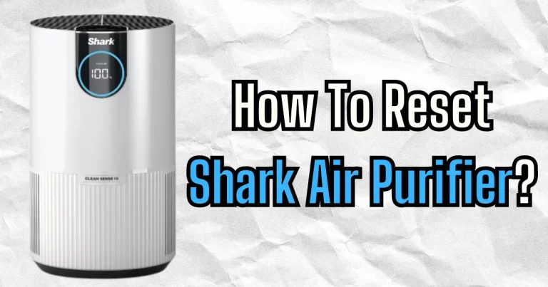 How To Reset Shark Air Purifier? (5 Easy Steps with Video)